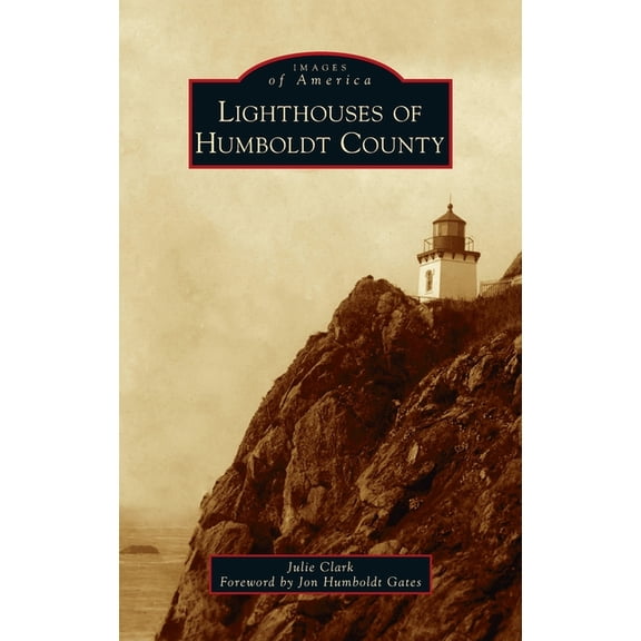 Images of America: Lighthouses of Humboldt County (Hardcover)