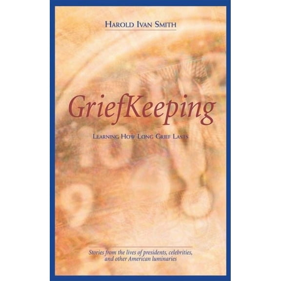 Grief Keeping Learning How Long Grief Takes, (Paperback)