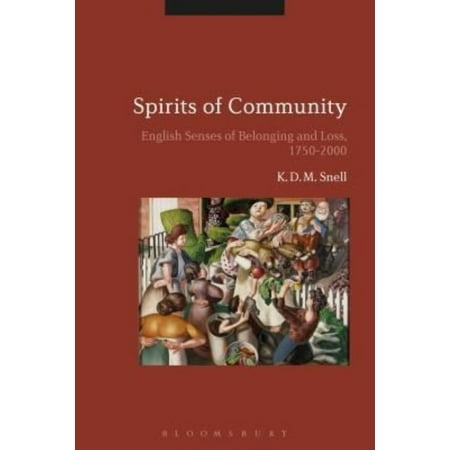 Spirits of Community: English Senses of Belonging and Loss, 1750-2000
