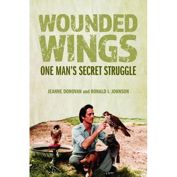 Wounded Wings: One Man's Secret Struggle, (Paperback)