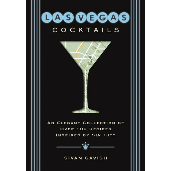City Cocktails Las Vegas Cocktails: Over 100 Recipes Inspired by Sin City, (Hardcover)