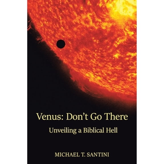 Pre-Owned Venus: Dont Go There: Unveiling a Biblical Hell, 9781663233486, 1663233489, Paperback,