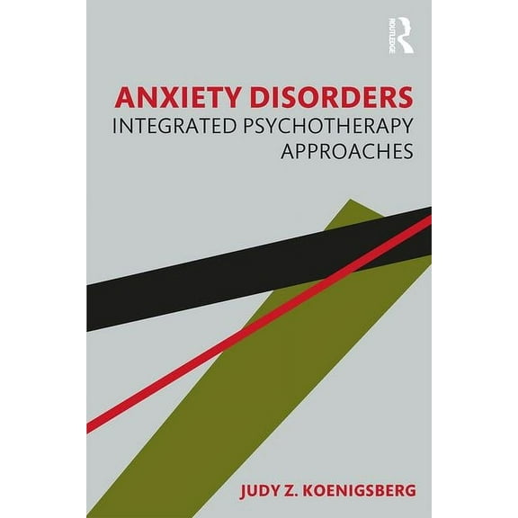 Anxiety Disorders: Integrated Psychotherapy Approaches, (Paperback)