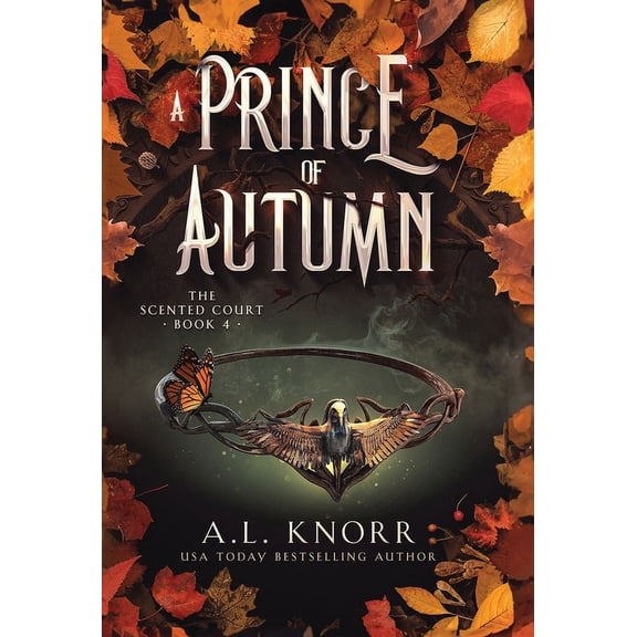The Scented Court A Prince of Autumn: An Epic YA Fae Fantasy, Book 4, (Hardcover)