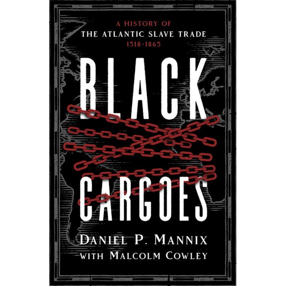 Black Cargoes: A History of the Atlantic Slave Trade 1518-1865, (Paperback)
