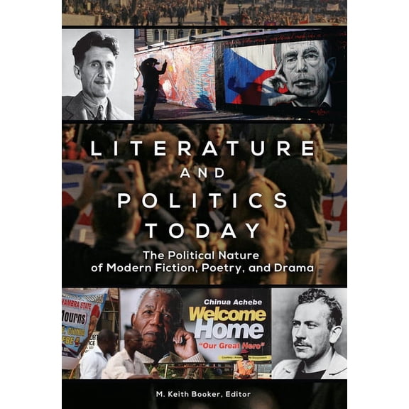 Literature and Politics Today: The Political Nature of Modern Fiction, Poetry, and Drama, (Hardcover)