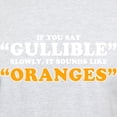 thumbnail image 3 of CafePress - If You Say Gullible Slowly, It Sounds Like Oranges - Men's Classic Graphic T-Shirt, 3 of 4
