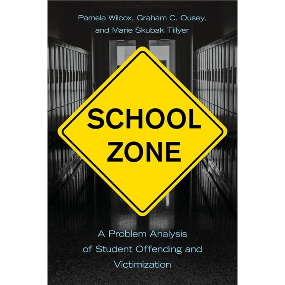 School Zone : A Problem Analysis of Student Offending and Victimization (Paperback)