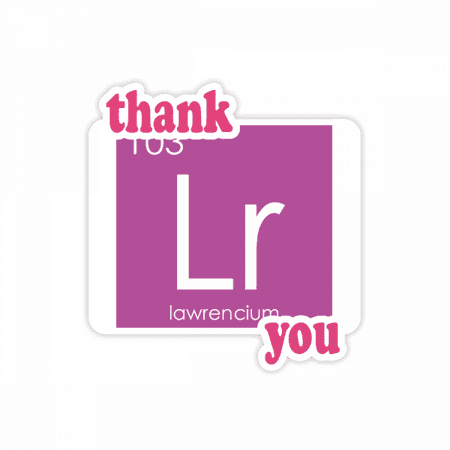 

Chestry Elements Period Table Actinide Lawrencium Lr Thank You Stickers Quote Grateful