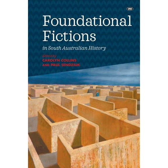 Foundational Fictions in South Australian History, (Paperback)