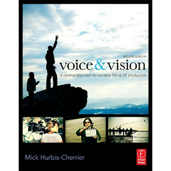Pre-Owned Voice & Vision: A Creative Approach to Narrative Filmmaking (Paperback) 0240811585 9780240811581