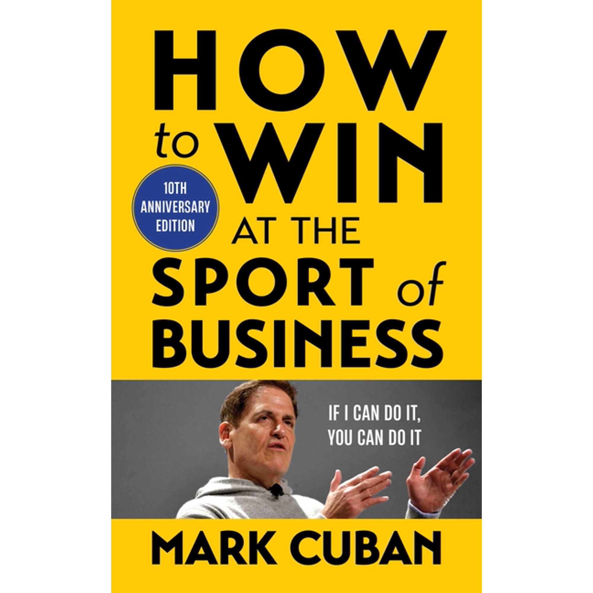 How to Win at the Sport of Business: If I Can Do It, You Can Do It: 10th Anniversary Edition, (Paperback)