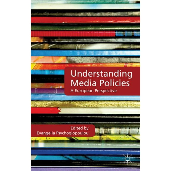 Understanding Media Policies: A European Perspective, (Hardcover)