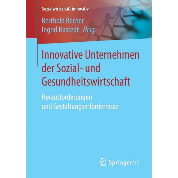 Sozialwirtschaft Innovativ Innovative Unternehmen Der Sozial- Und Gesundheitswirtschaft: Herausforderungen Und Gestaltungserfordernisse, (Paperback)