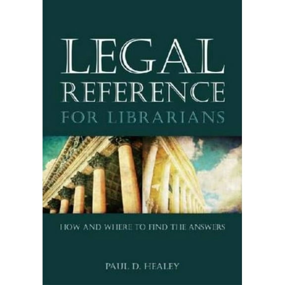 Legal Reference for Librarians: How and Where to Find the Answers, (Paperback)