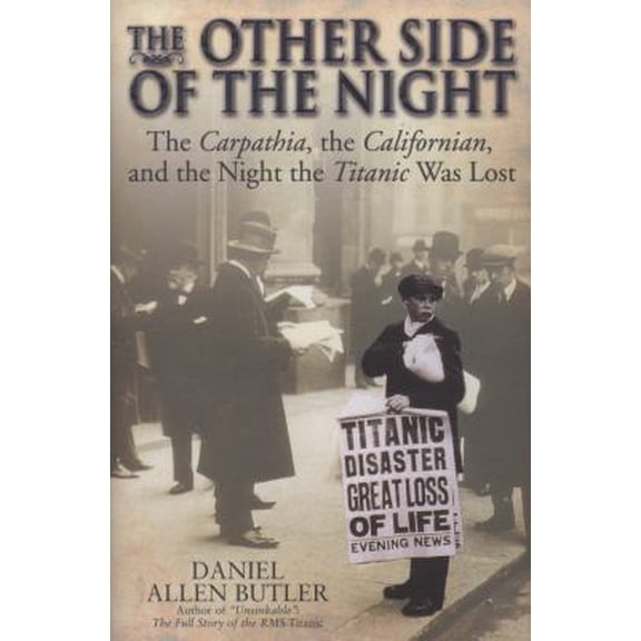 Pre-Owned The Other Side of the Night: The Carpathia, the Californian and the Night the Titanic Was Lost (Hardcover) 1935149024 9781935149026