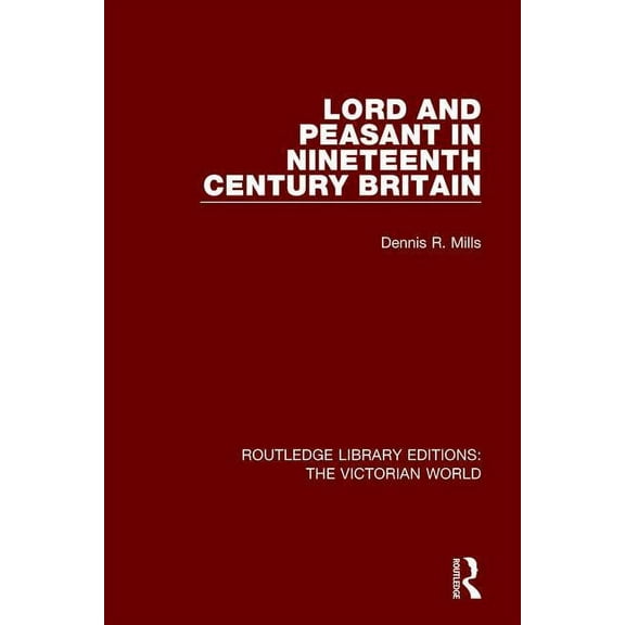 Routledge Library Editions: The Victoria Lord and Peasant in Nineteenth Century Britain, Book 34, (Paperback)