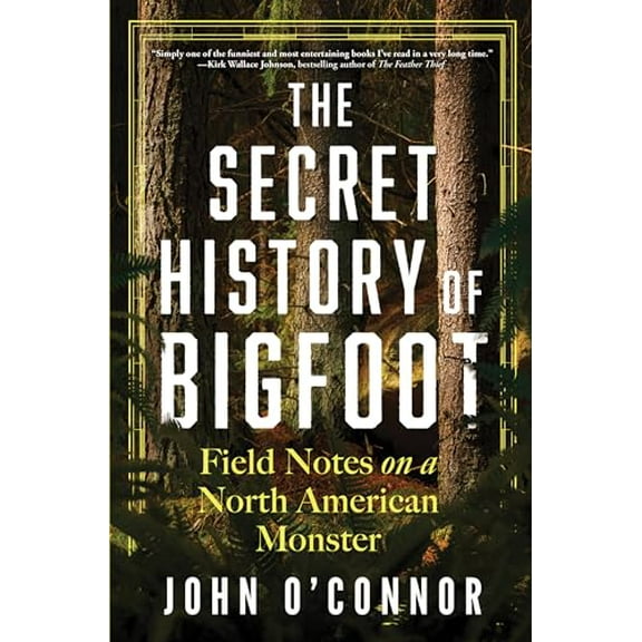 Pre-Owned The Secret History of Bigfoot: Field Notes on a North American Monster Hardcover