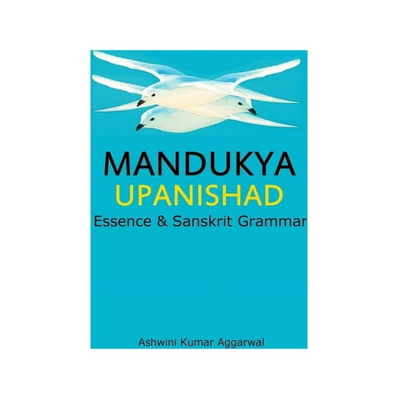 Mandukya Upanishad: Essence and Sanskrit Grammar, (Hardcover)