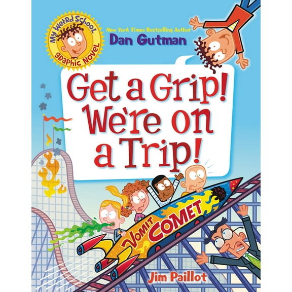 My Weird School Graphic Novel My Weird School Graphic Novel: Get a Grip! We're on a Trip!, Book 2, (Paperback)