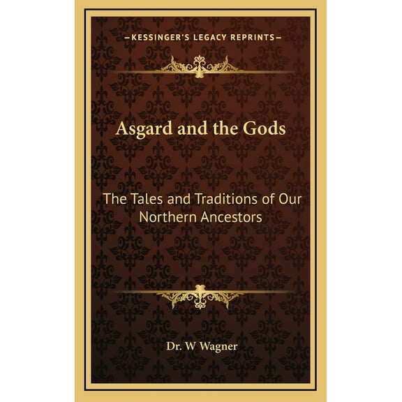 Asgard and the Gods: The Tales and Traditions of Our Northern Ancestors (Hardcover)