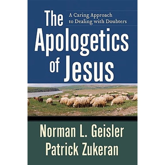 Pre-Owned The Apologetics of Jesus: A Caring Approach to Dealing with Doubters (Paperback) 0801071860 9780801071867