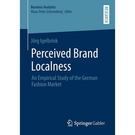 Business Analytics Perceived Brand Localness: An Empirical Study of the German Fashion Market, (Paperback)