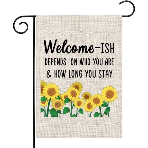 Sunflower Welcome-ish Garden Flag It Depends Who You Are Double-Sided Outdoor Decorative Flag