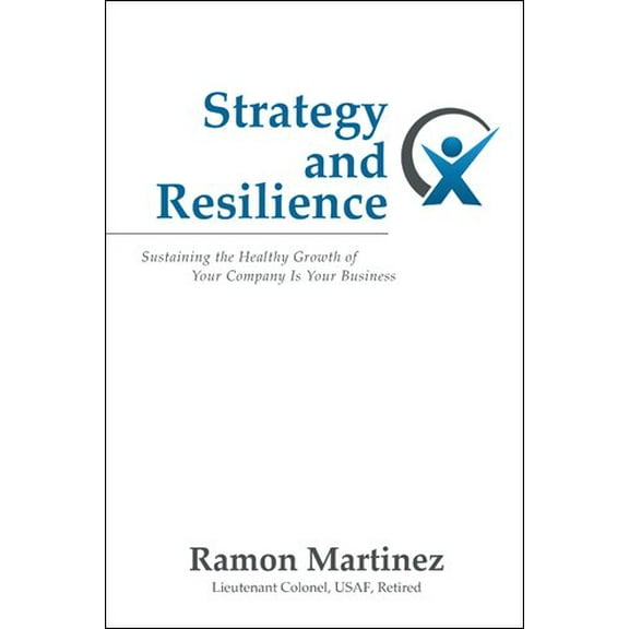 Strategy and Resilience: Sustaining the Healthy Growth of Your Company Is Your Business (Paperback)