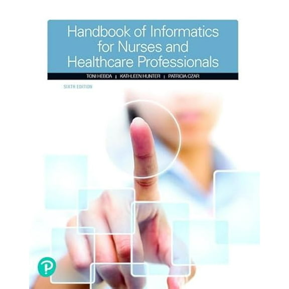 Pre-Owned Handbook of Informatics for Nurses & Healthcare Professionals, 9780134711010, 0134711017, Paperback, 6 edition