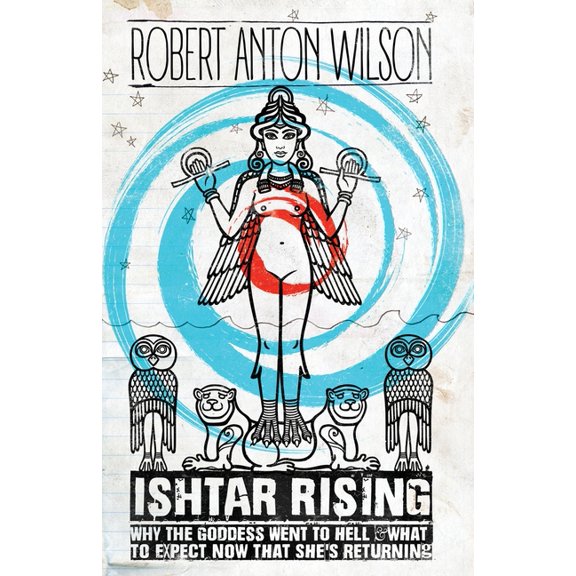 Ishtar Rising: Why the Goddess Went to Hell and What to Expect Now That She's Returning, (Paperback)