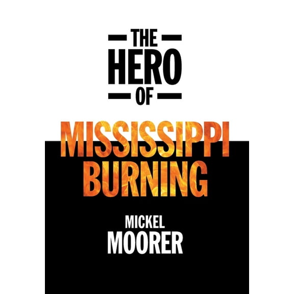 The Hero of Mississippi Burning (Hardcover)