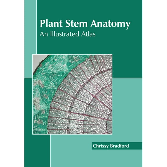 Plant Stem Anatomy: An Illustrated Atlas, (Hardcover)