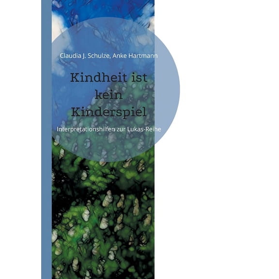 Kindheit ist kein Kinderspiel: Interpretationshilfen zur Lukas-Reihe, (Paperback)