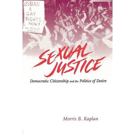Illinois Poetry Sexual Justice: Democratic Citizenship and the Politics of Desire, (Paperback)
