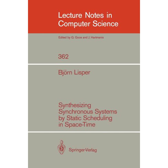 Lecture Notes in Computer Science Synthesizing Synchronous Systems by Static Scheduling in Space-Time, Book 362, (Paperback)