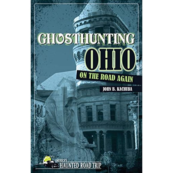 Chasse aux Fantômes Ohio sur la Route à Nouveau (le Road Trip Hanté de l'Amérique)