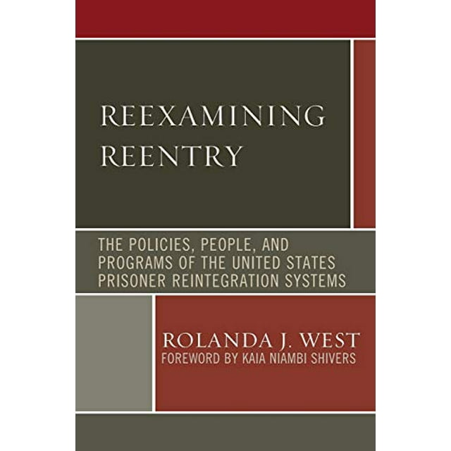 Reexamining Reentry: The Policies, People, and Programs of the United States Prisoner Reintegration Systems