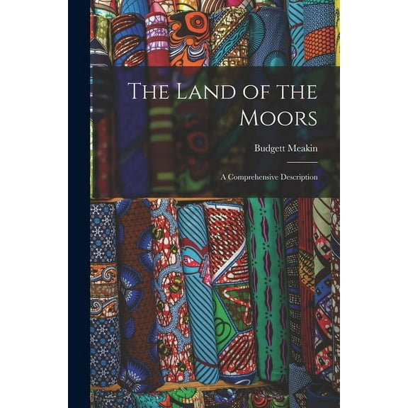 The Land of the Moors: A Comprehensive Description