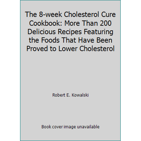 Pre-Owned The 8-week Cholesterol Cure Cookbook: More Than 200 Delicious Recipes Featuring the Foods That Have Been Proved to Lower Cholesterol (Hardcover) 0722522312 9780722522318