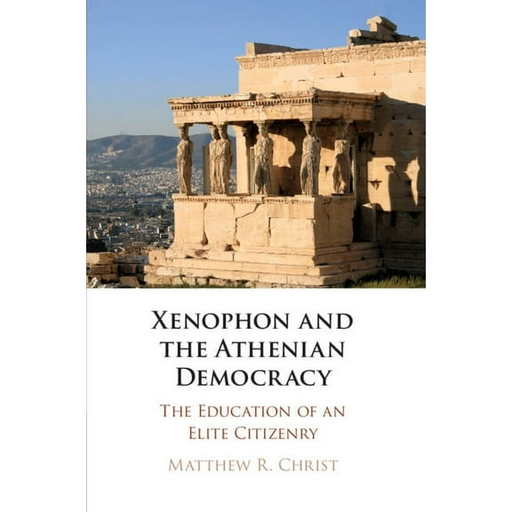 Xenophon and the Athenian Democracy, (Paperback)