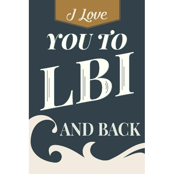 Love You To LBI And Back, Beach Sentiment, Dark Blue and Gold (36x54 Giclee Gallery Art Print, Vivid Textured Wall Decor)