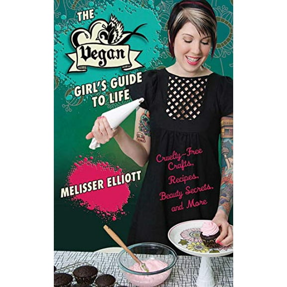Pre-Owned THE VEGAN GIRLS GUIDE TO LIFE: Cruelty-Free Crafts, Recipes, Beauty Secrets, and More Paperback