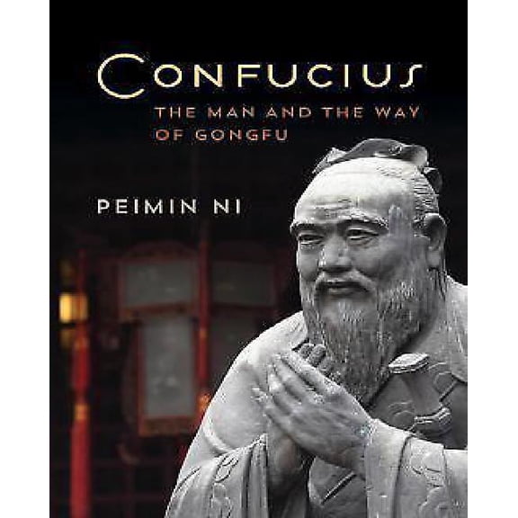 Confucius: The Man and the Way of Gongfu