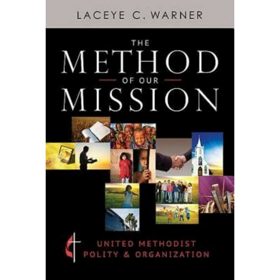 The Method of Our Mission: United Methodist Polity & Organization, (Paperback)