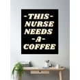 thumbnail image 2 of This Nurse Needs A Coffee Poster Wall Art, Modern Wall Decor, 12x18 UNFRAMED, 2 of 3