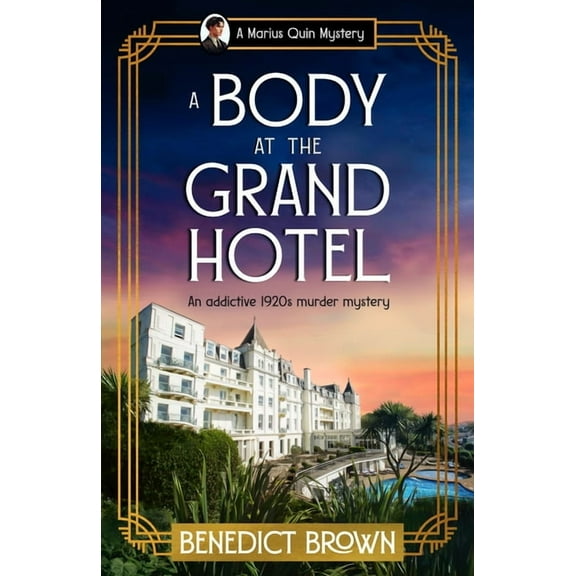 A Marius Quin Mystery A Body at the Grand Hotel: An Addictive 1920s Murder Mystery, Book 4, (Paperback)