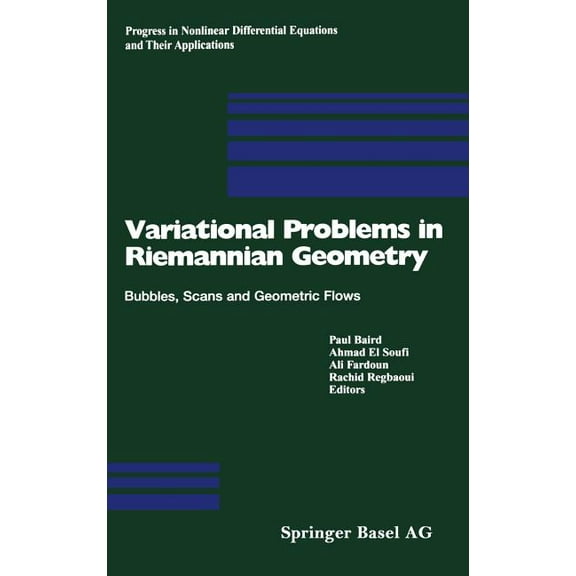 Progress in Nonlinear Differential Equat Variational Problems in Riemannian Geometry: Bubbles, Scans and Geometric Flows, Book 59, (Hardcover)