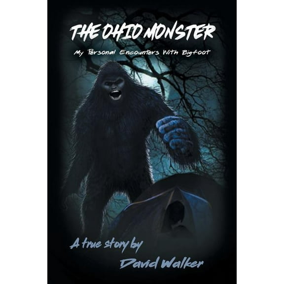 The Ohio Monster: My Personal Encounters with Bigfoot (Paperback) by David Walker