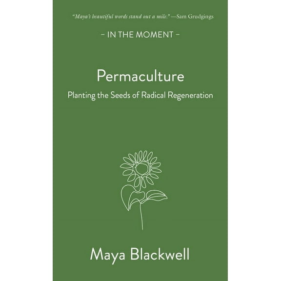 In the Moment Permaculture: Planting the Seeds of Radical Regeneration, (Paperback)